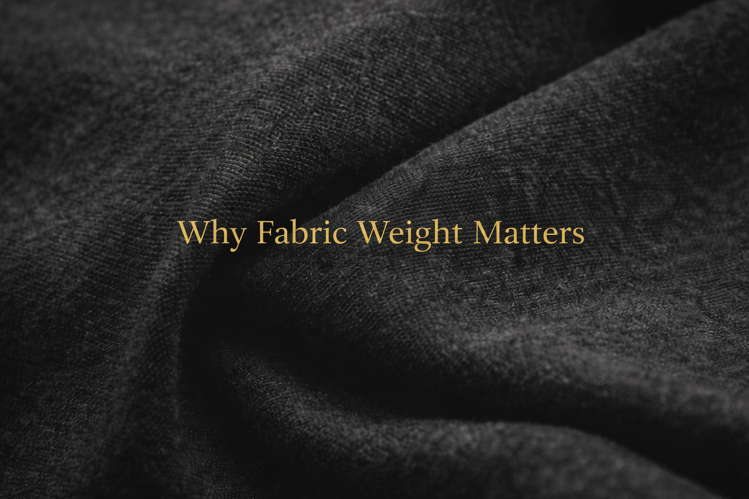 Why Fabric Weight Matters
